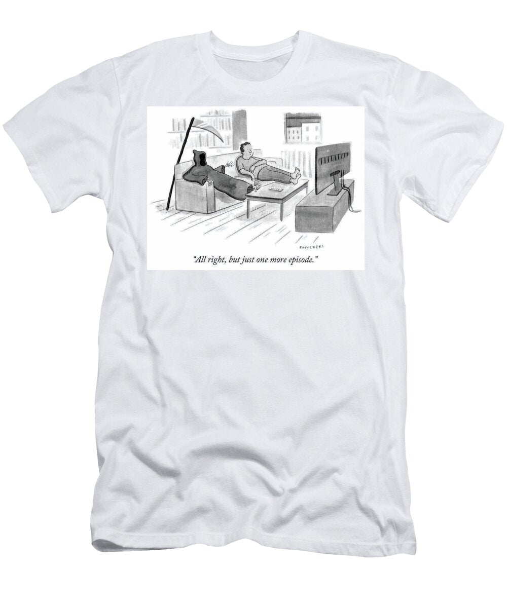 1 All Right But Just One More Episode Drew Panckeri T-Shirt