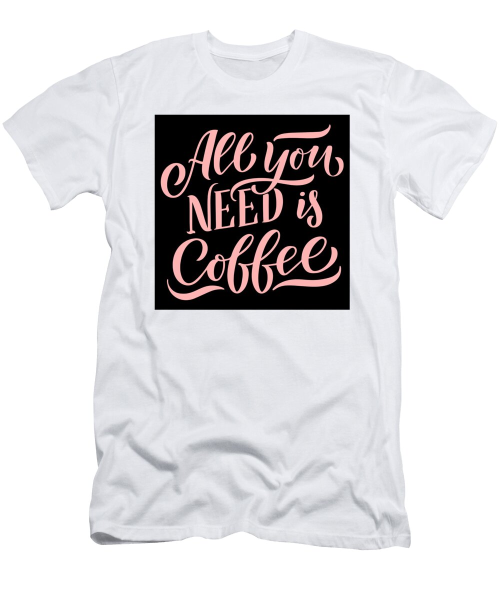 1 All You Need Coffee Th T-Shirt
