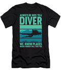 1 Always Be Nice to a Diver We Know Places Scuba Diving Toms Store T-Shirt