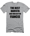 1 Barista Fiancee Funny Gift Idea for Her Betrothed Gag Inspiring Joke the Best and Even Better Funny Gift Ideas T-Shirt