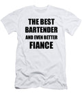 1 Bartender Fiance Funny Gift Idea for Betrothed Gag Inspiring Joke the Best and Even Better Funny Gift Ideas T-Shirt