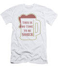 1 Beer Mug This Is No Time to Be Sober Beer Lover Kanig Designs T-Shirt