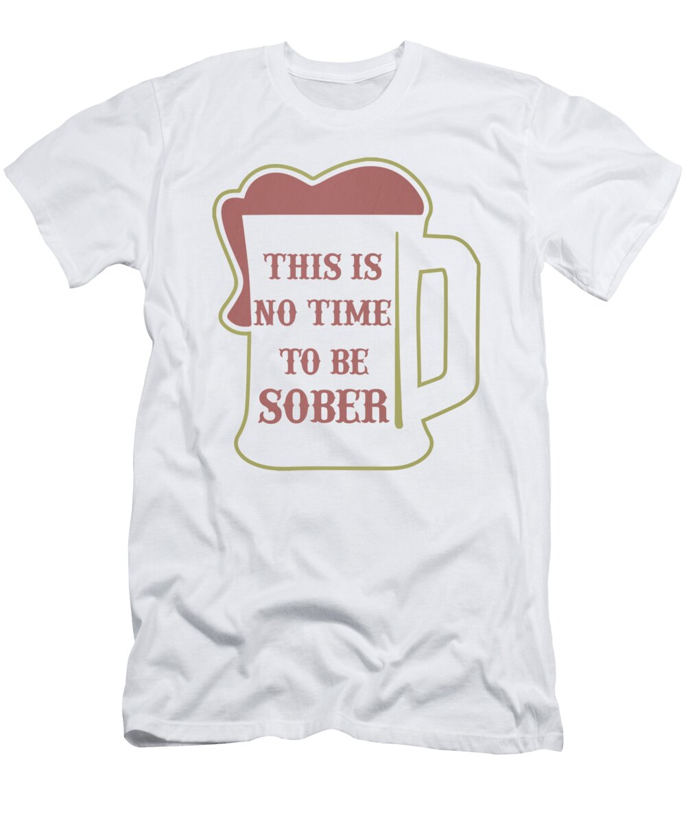1 Beer Mug This Is No Time to Be Sober Beer Lover Kanig Designs T-Shirt
