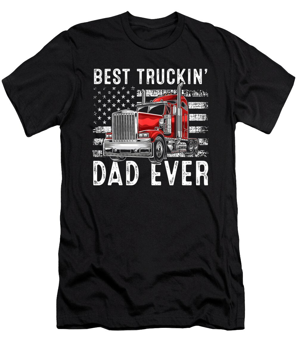 1 Best Truckin Dad Ever Big Rig Trucker Fathers Sophie Eleanor T-Shirt