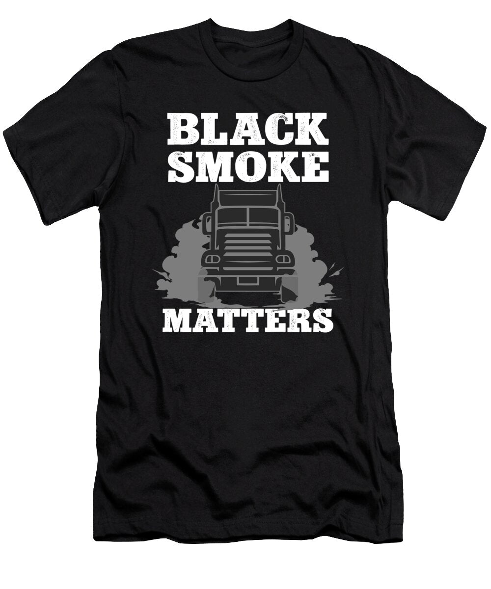 1 Black Smoke Matters Diesel Truck Driver Me T-Shirt