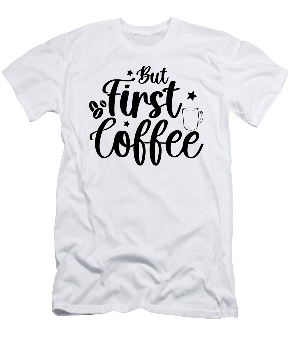 1 But First Coffee Th T-Shirt