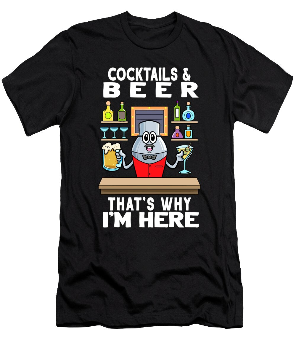 1 Cocktails Beers Thats Why Im Here Barkeeper Colorfulsnow T-Shirt