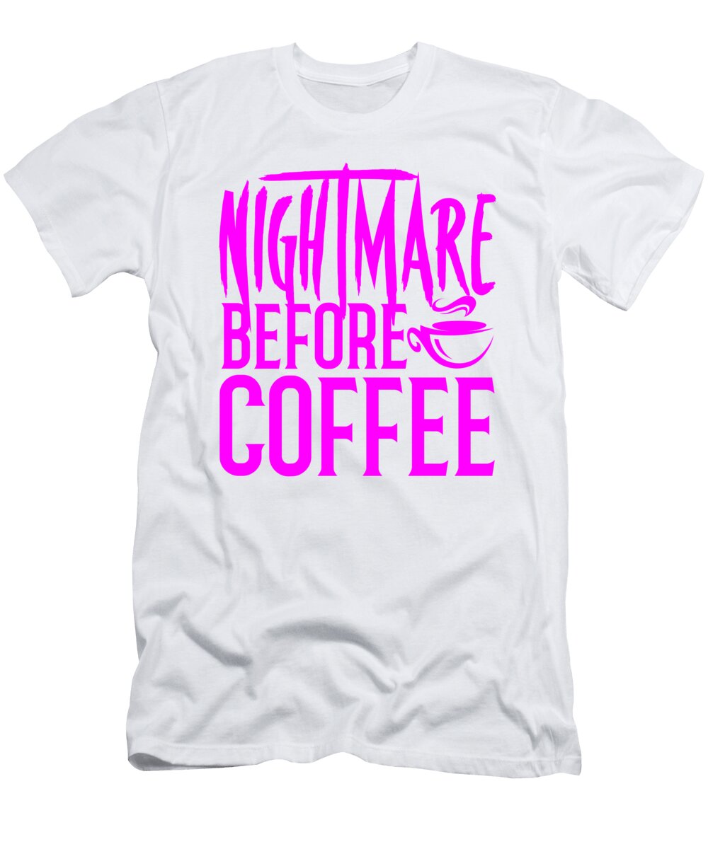 1 Coffee Addict Gift Nightmare Before Coffee Lover Gifts Kanig Designs T-Shirt