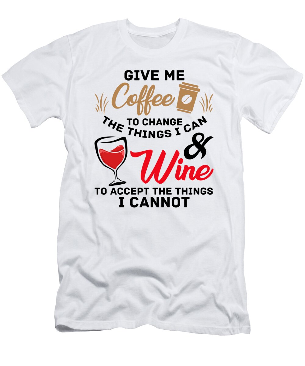 1 Coffee Change Things Wine Drinker Coffee Drinker Florian Dold Art T-Shirt