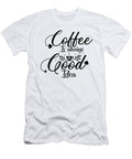 1 Coffee Is Always a Good Idea Th T-Shirt