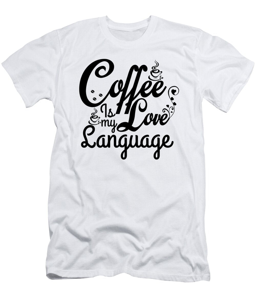 1 Coffee Is My Love Language Th T-Shirt