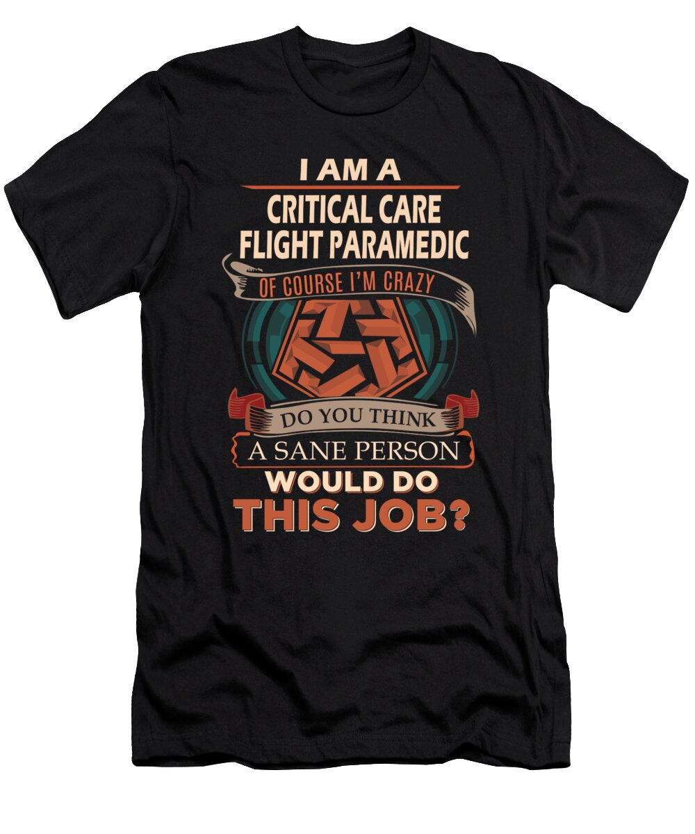 1 Critical Care Flight Paramedic We Do Precision Job Gift Item Shi Hu Kang T-Shirt