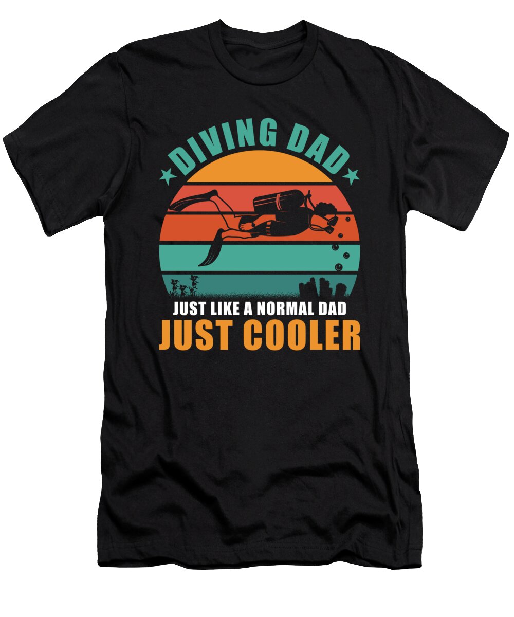 1 Diver Dad Like a Normal Dad Except Much Cooler Manuel Schmucker T-Shirt
