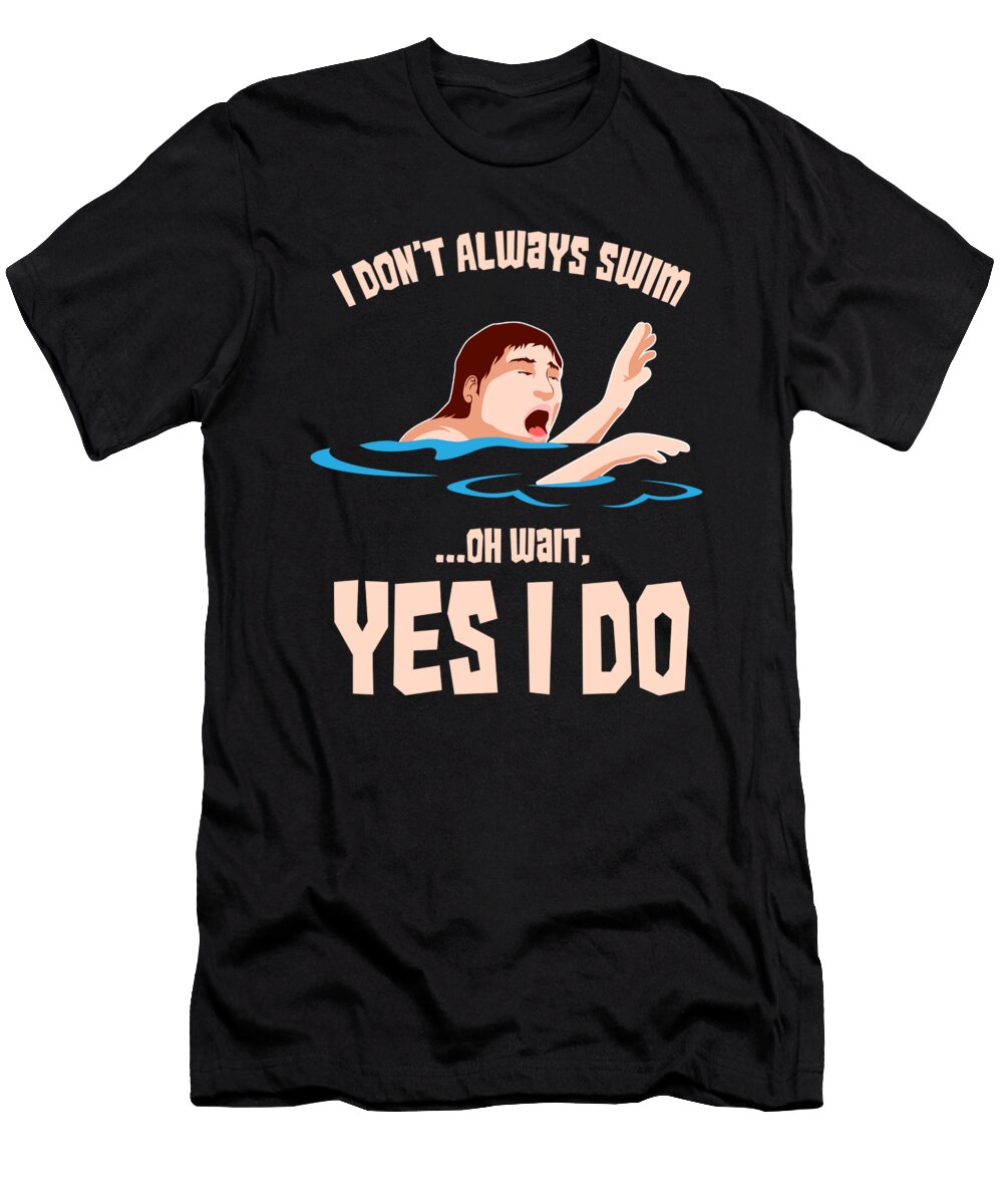 1 Do Not Always Swim Gift David Schuele Art T-Shirt