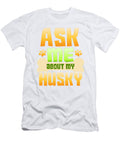1 Dog Lover Husky Ask Me About My Husky Kanig Designs T-Shirt