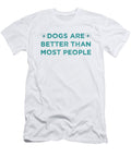 1 Dogs Are Better Than Most People 1 Kaylin Watchorn T-Shirt