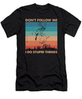1 Dont Follow Me I Do Stupid Things Do Tran Quang T-Shirt