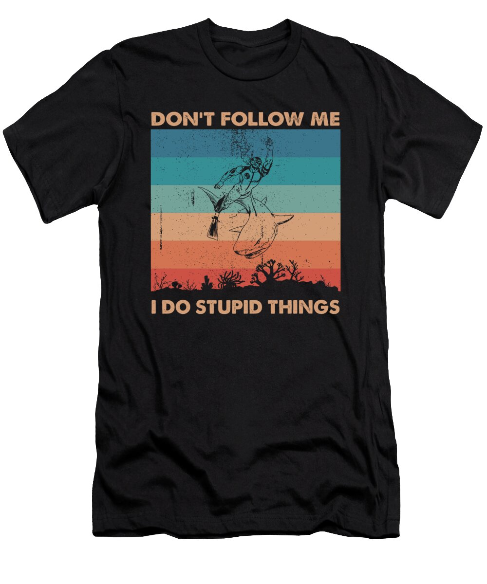 1 Dont Follow Me I Do Stupid Things Do Tran Quang T-Shirt
