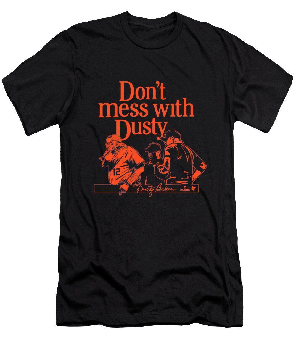 1 Dusty Baker Dont Mess with Dusty Ozlem Altin T-Shirt