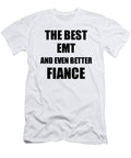1 Emt Fiance Funny Gift Idea for Betrothed Gag Inspiring Joke the Best and Even Better Funny Gift Ideas T-Shirt