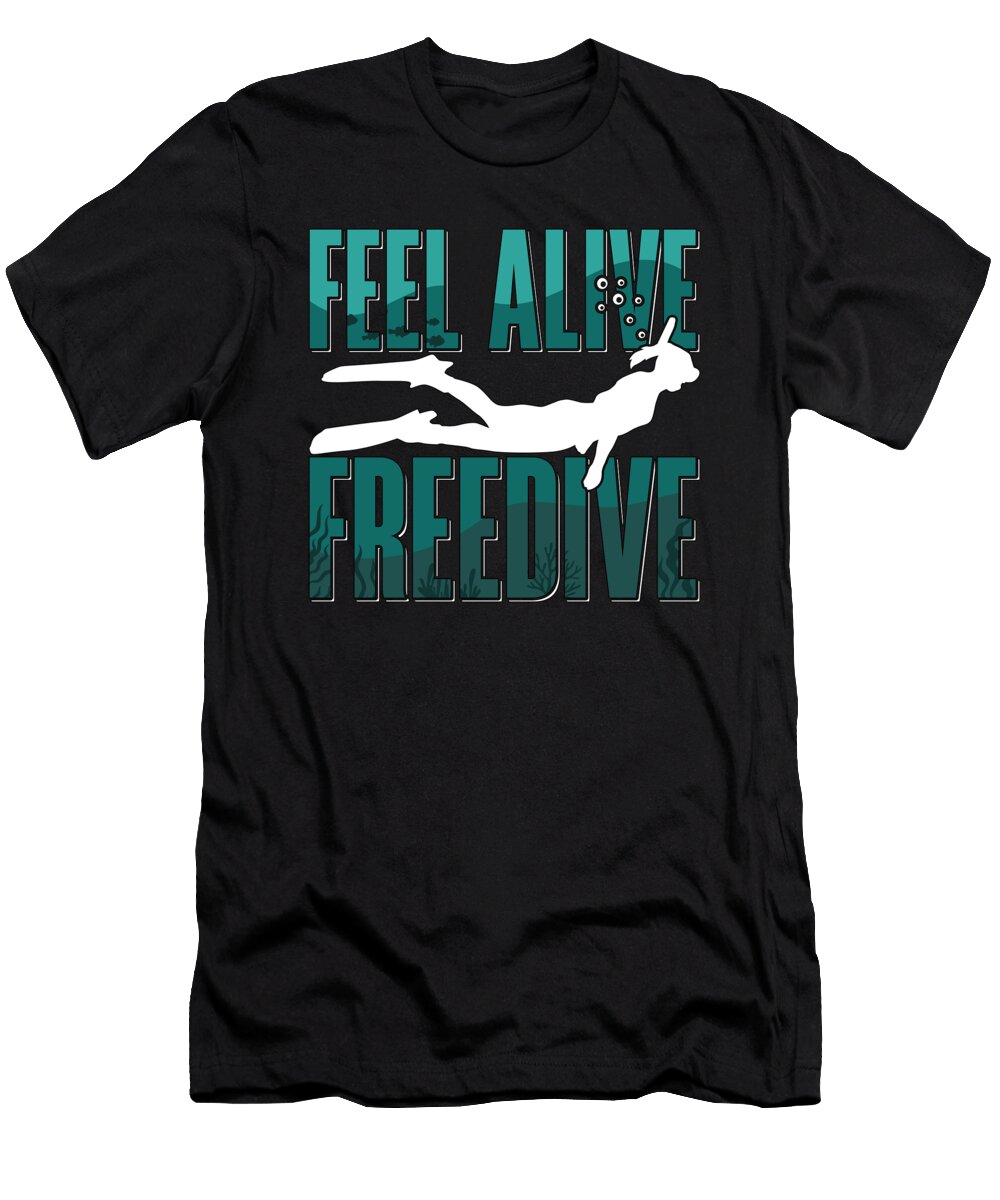 1 Feel Alive Freedive Freediving Apnoe Freediver Tshirtconcepts Marvin Poppe T-Shirt