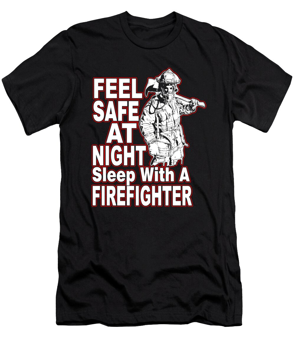 1 Feel Safe At Night Sleep with a Firefighter Jacob Zelazny T-Shirt