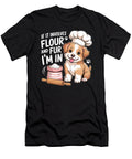 1 Flour and Fur Quote for Baking and Dog Studi Alex T-Shirt