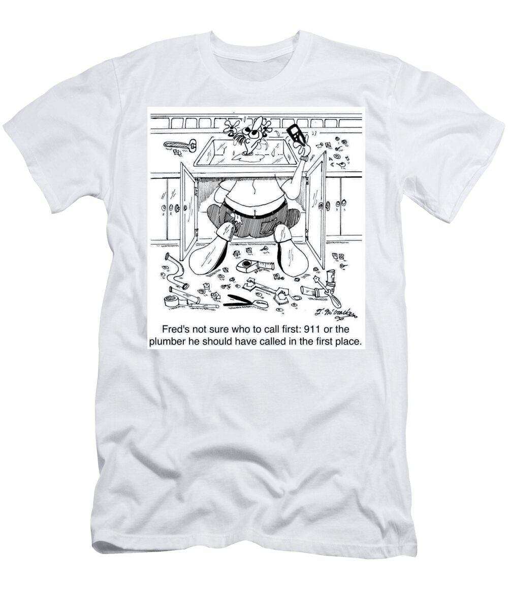 1 Freds Not Sure Who to Call First 911 or the Plumber Theresa Mccracken T-Shirt