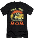 1 Full Time Dad Part Time Hooker Fishing Dhbubble T-Shirt