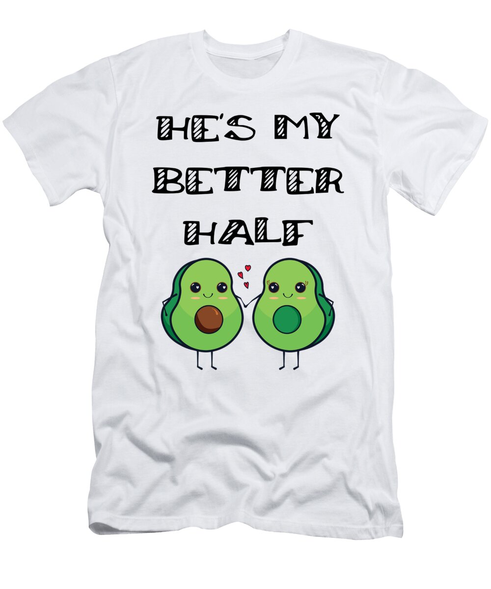1 Fun Couples Matching Hes My Better Half Avocado Lover James C T-Shirt