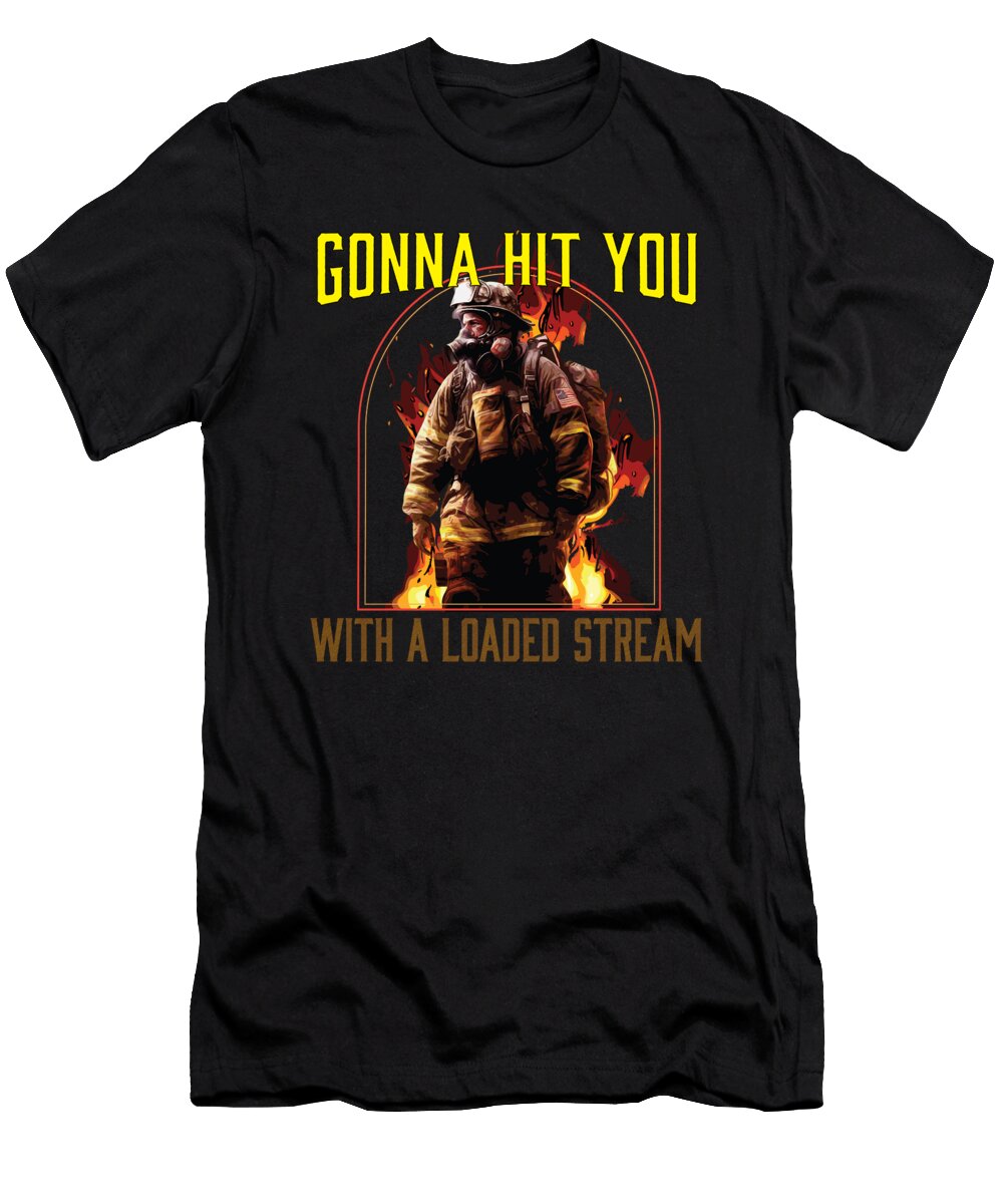1 Gonna Hit You with a Loaded Stream Maximus Designs T-Shirt