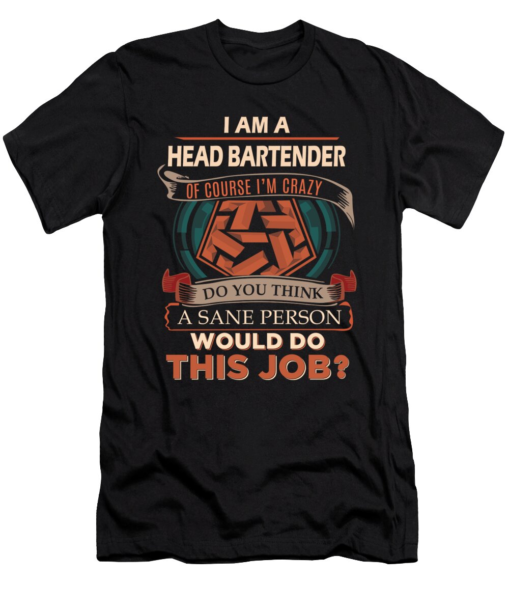 1 Head Bartender We Do Precision Job Gift Item Shi Hu Kang T-Shirt