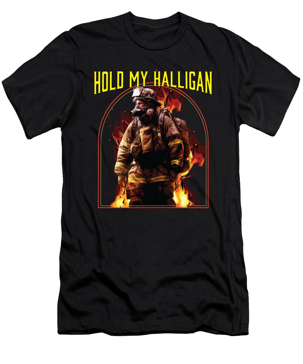 1 Hold My Halligan Firefighter Fireman Firefighting Maximus Designs T-Shirt