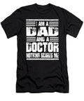 1 I Am a Dad and a Doctor Nothing Scares Me Steven Zimmer T-Shirt