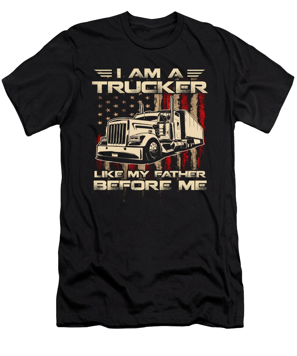 1 I Am a Trucker Like My Father Before Me Do Tran Quang T-Shirt