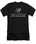 1 I Cant I Have Plans with My Bulldog Green Kaylin Watchorn T-Shirt