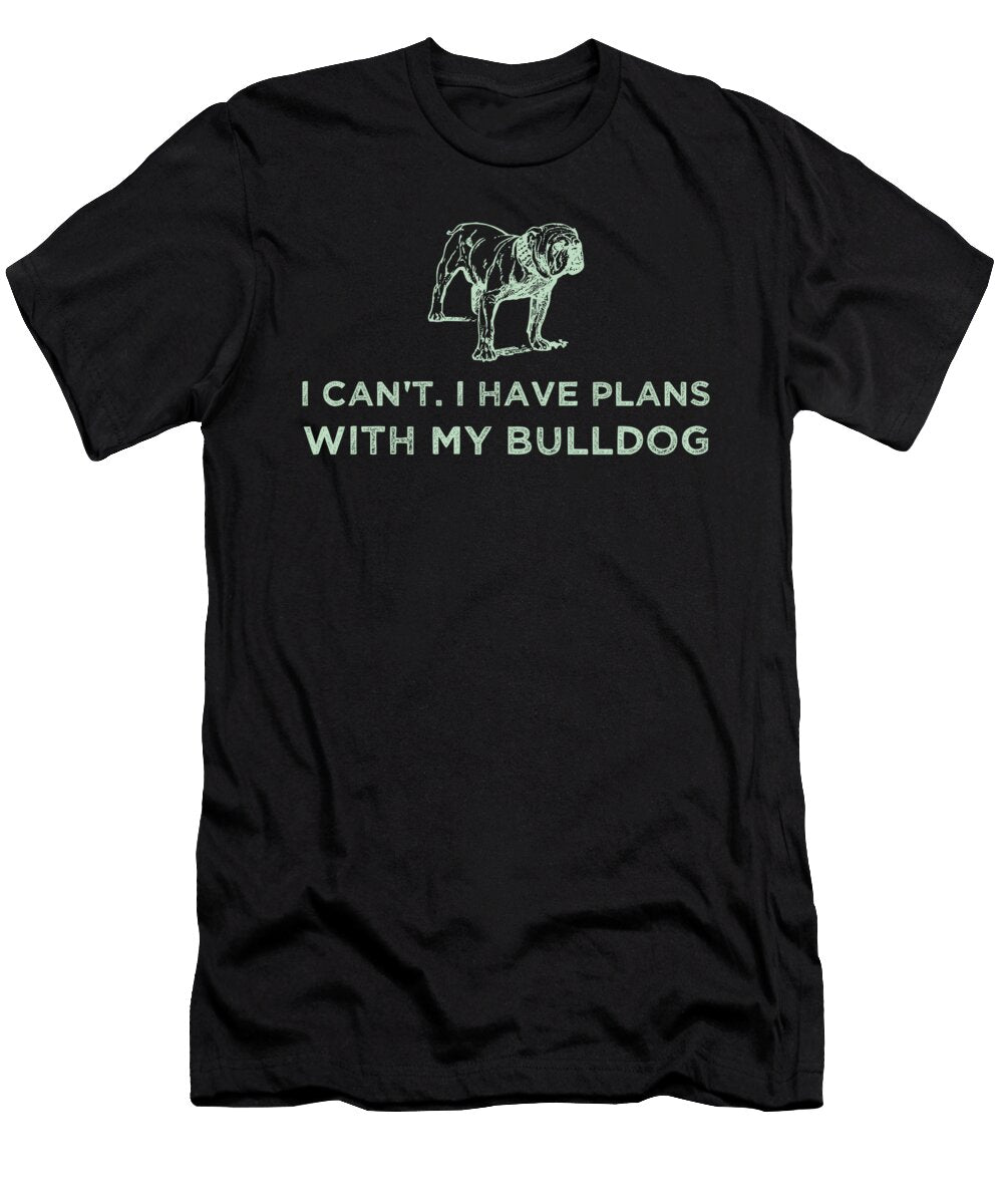 1 I Cant I Have Plans with My Bulldog Green Kaylin Watchorn T-Shirt