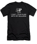 1 I Cant I Have Plans with My Bulldog Kaylin Watchorn T-Shirt