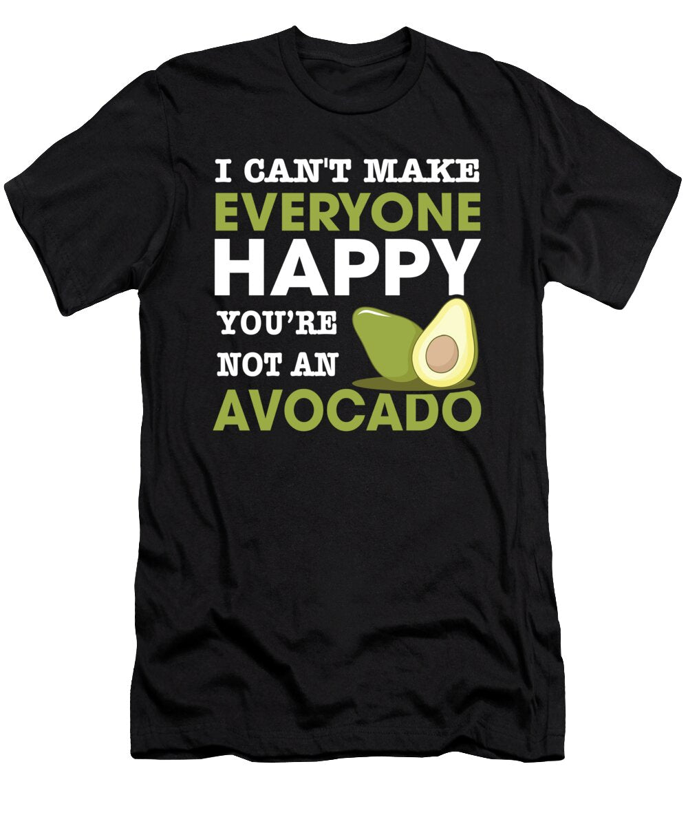 1 I Cant Make Everyone Happy Youre Not an Avocado Eboni Dabila T-Shirt