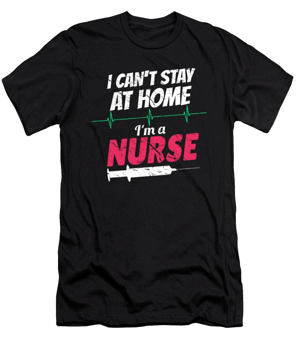 1 I Cant Stay At Home Im a Nurse Tinh Tran Le Thanh T-Shirt