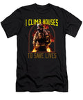 1 I Climb Houses to Save Lives Fireman Firefighter Fire Rescue Maximus Designs T-Shirt