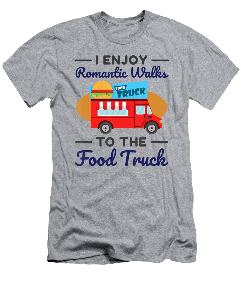 1 I Enjoy Romantic Walks to the Food Truck Anh Nguyen T-Shirt