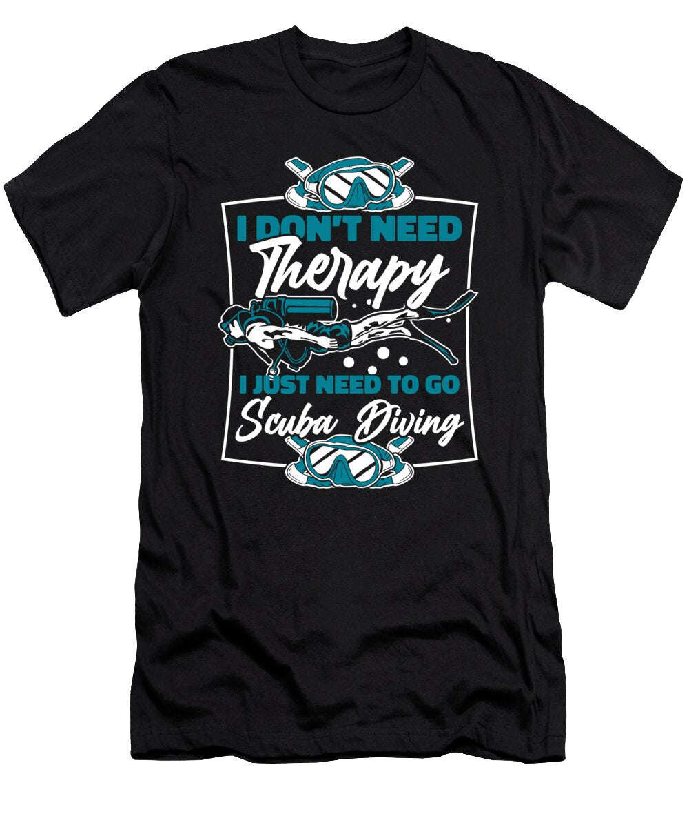 1 I Just Need to Go Scuba Diving Sport Diving Scuba Diver Graphics Lab T-Shirt