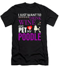 1 I Just Want to Drink Wine and Pet My Poodle Jose O T-Shirt