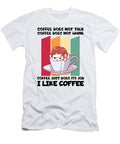 1 I Like Coffee Anime Funny Sarcastic Humor Coffee Florian Dold Art T-Shirt