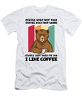 1 I Like Coffee Bear Funny Sarcastic Humor Coffee Florian Dold Art T-Shirt