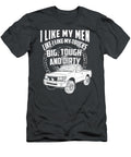 1 I Like My Men Like I Like My Trucks Big Touch and Dirty Anh Nguyen T-Shirt
