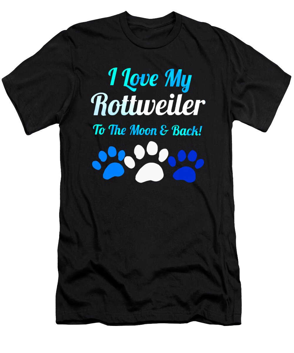 1 I Love My Rotreiler to the Moon and Kaylin Watchorn T-Shirt