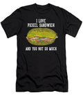 1 I Love Pickel Sandwich and You Not So Much Toms Store T-Shirt