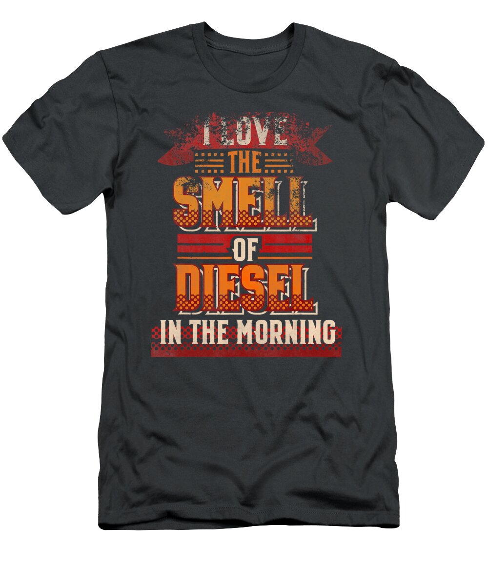 1 I Love the Smell of Diesel in the Morning Anh Nguyen T-Shirt